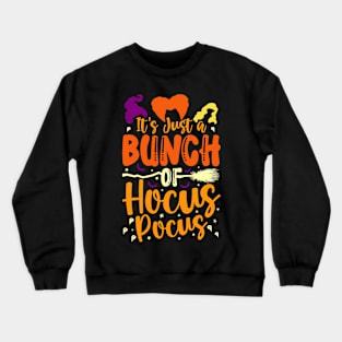 It's Just A Bunch Of Hocus Pocus Halloween Crewneck Sweatshirt